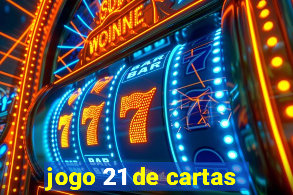 jogo 21 de cartas